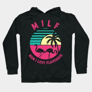 Milf Man I Love Flamingos Hoodie